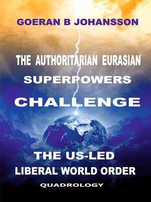 cover image of The Authoritarian Eurasian Superpowers Challenge the US-Led Liberal World Order